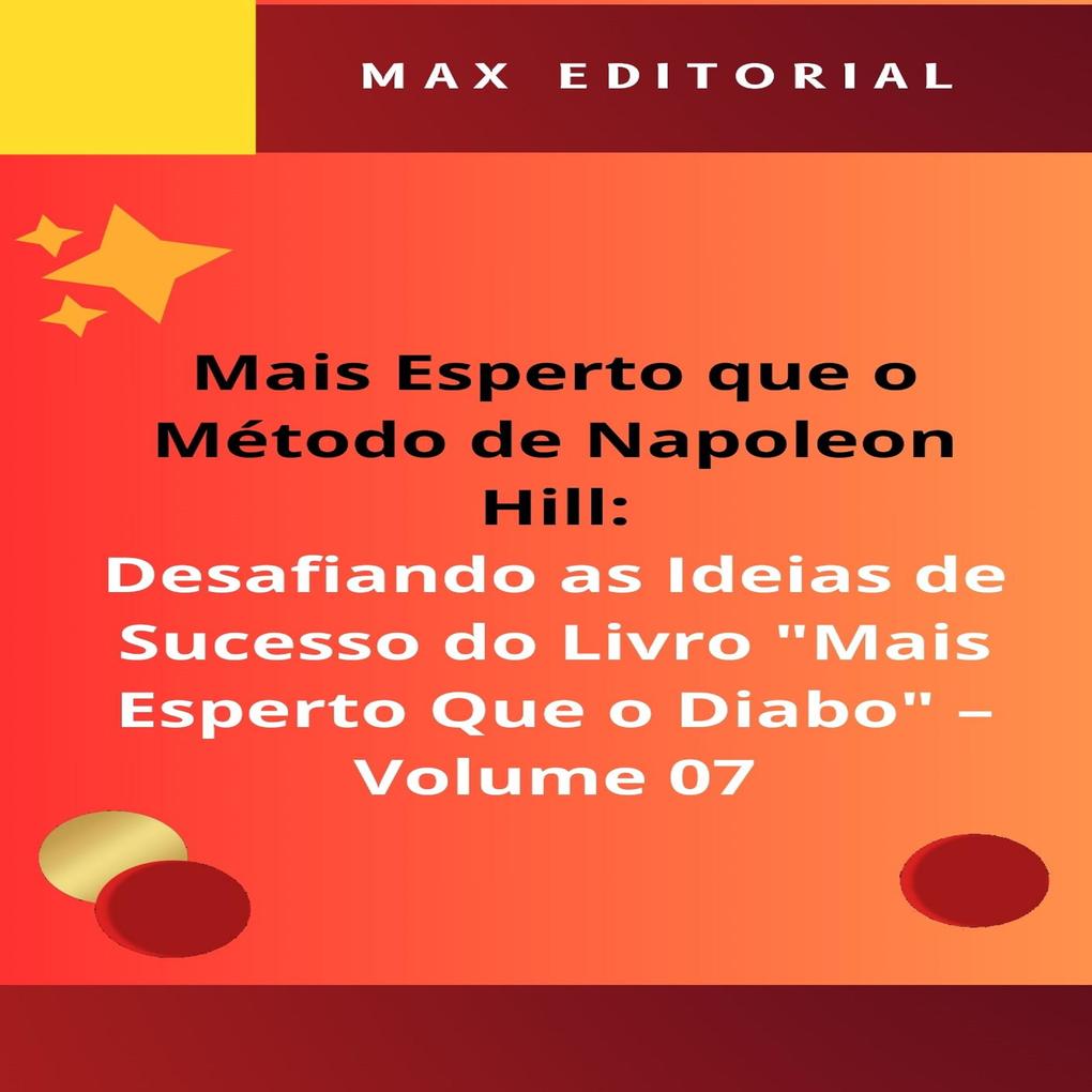 Mais Esperto Que o Método de Napoleon Hill: Desafiando as Ideias de Sucesso do Livro Mais Esperto Que o Diabo - Volume 07