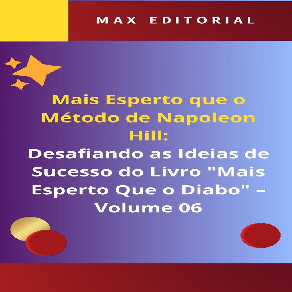 Mais Esperto Que o Método de Napoleon Hill: Desafiando as Ideias de Sucesso do Livro Mais Esperto Que o Diabo - Volume 06
