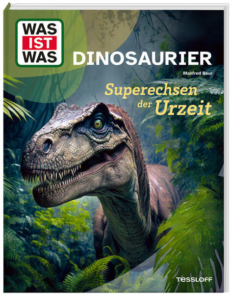 WAS IST WAS Dinosaurier. Superechsen der Urzeit - Dr. Manfred Baur/ Manfred Baur