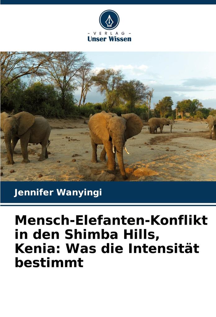 Mensch-Elefanten-Konflikt in den Shimba Hills Kenia: Was die Intensität bestimmt
