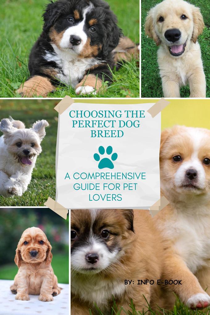 Choosing the Perfect Dog Breed: A Comprehensive Guide for Pet Lovers (All about Pets #1)
