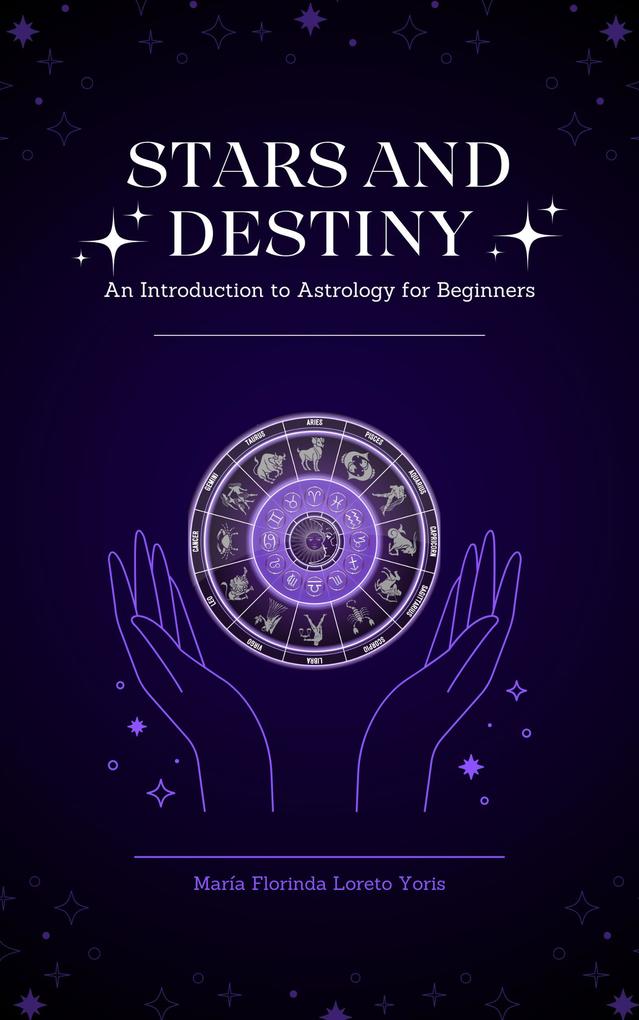 Stars and Destiny An Introduction to Astrology for Beginners