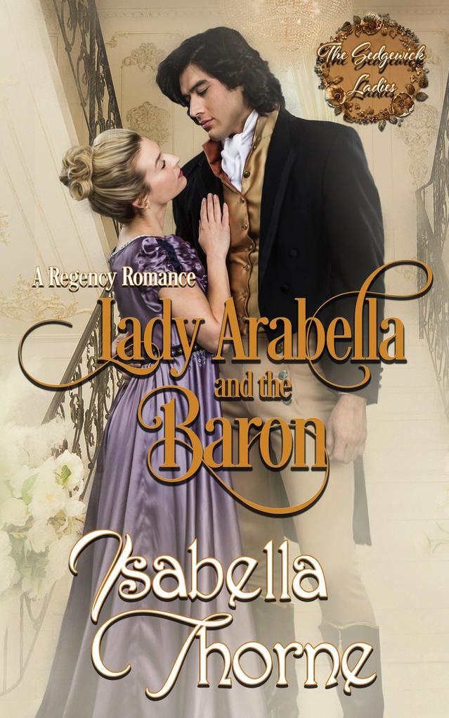 Lady Arabella and the Baron (The Sedgewick Ladies #1)