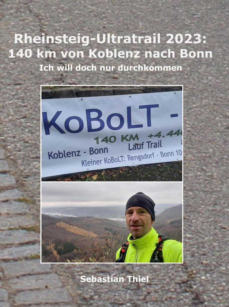 Rheinsteig-Ultratrail 2023: 140 km von Koblenz nach Bonn