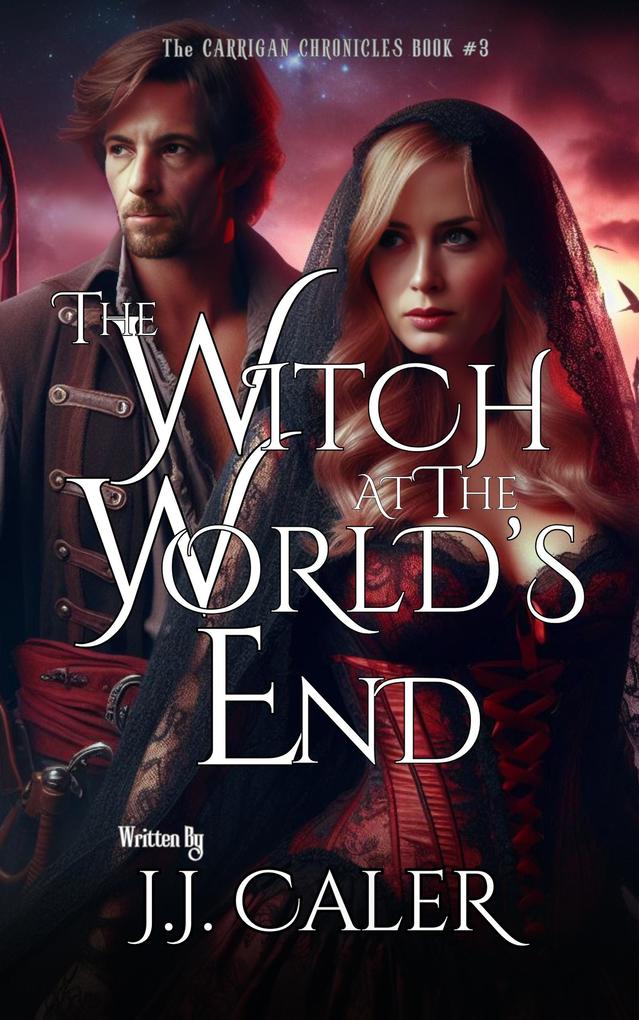 The Witch at the Worlds End (The Carrigan Chronicles #3)