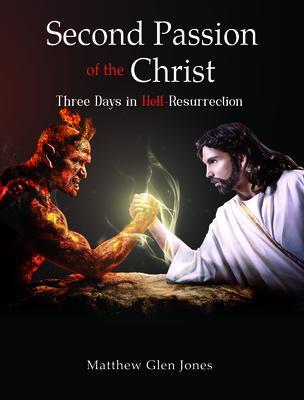 Second Passion of the Christ-Three Days in Hell-Resurrection