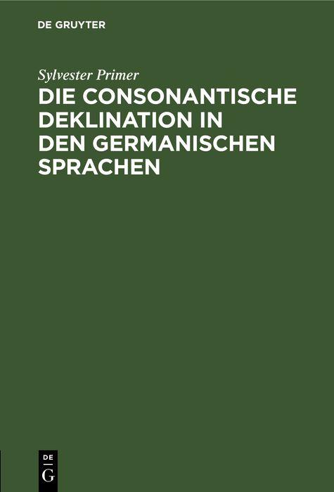 Die consonantische Deklination in den germanischen Sprachen