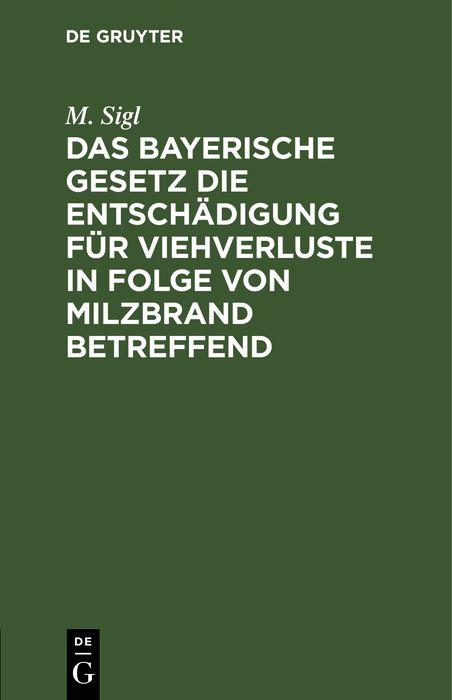 Das bayerische Gesetz die Entschädigung für Viehverluste in Folge von Milzbrand betreffend