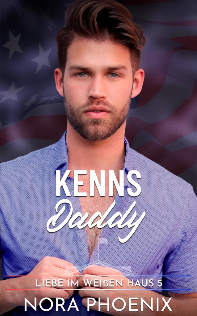 Kenns Daddy (Liebe im Weißen Haus #5)