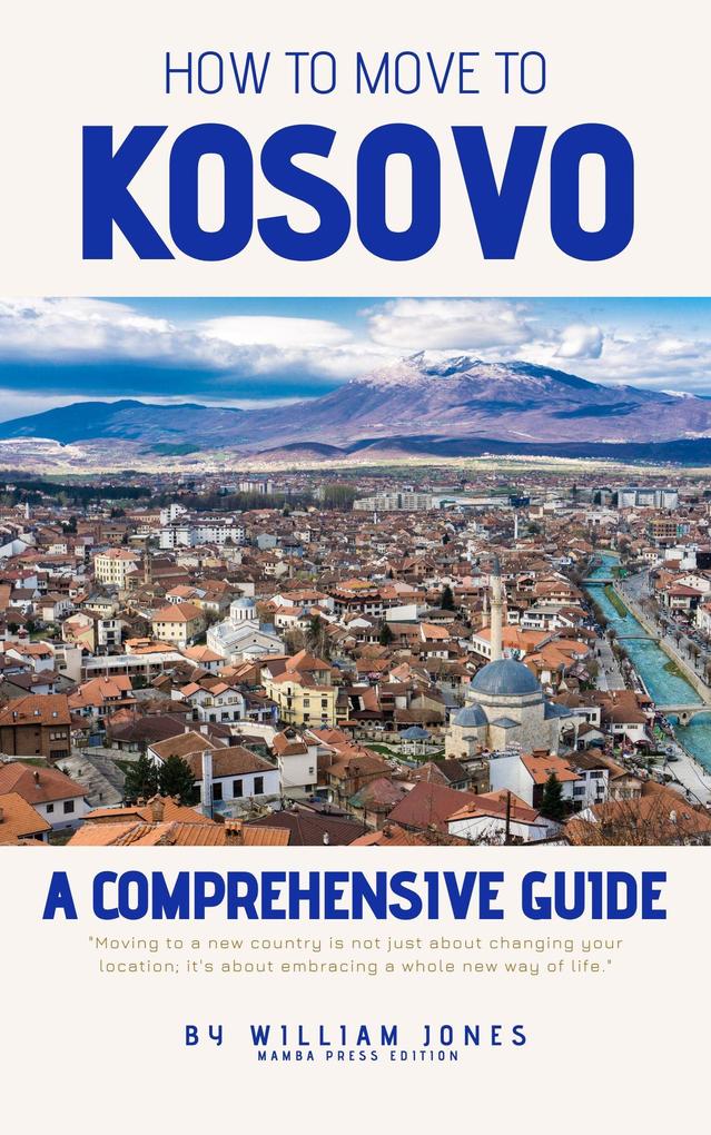 How to Move to Kosovo: A Comprehensive Guide
