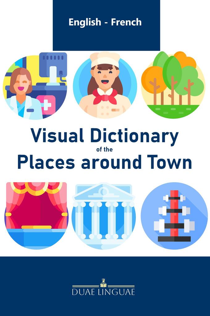 Visual Dictionary of Places around Town (English - French Visual Dictionaries #6)