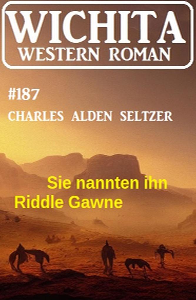 Sie nannten ihn Riddle Gawne: Wichita Western Roman 187