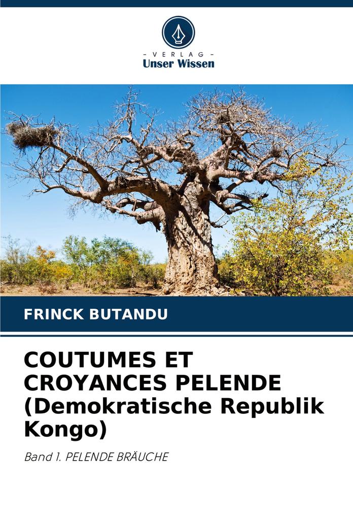 COUTUMES ET CROYANCES PELENDE (Demokratische Republik Kongo)