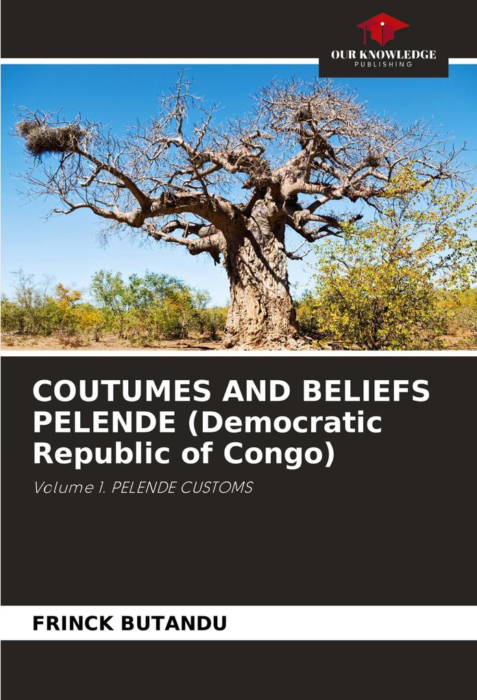 COUTUMES AND BELIEFS PELENDE (Democratic Republic of Congo)