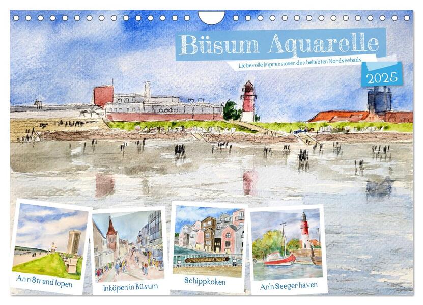 Büsum Aquarelle - Liebevolle Impressionen des beliebten Nordseebads (Wandkalender 2025 DIN A4 quer) CALVENDO Monatskalender