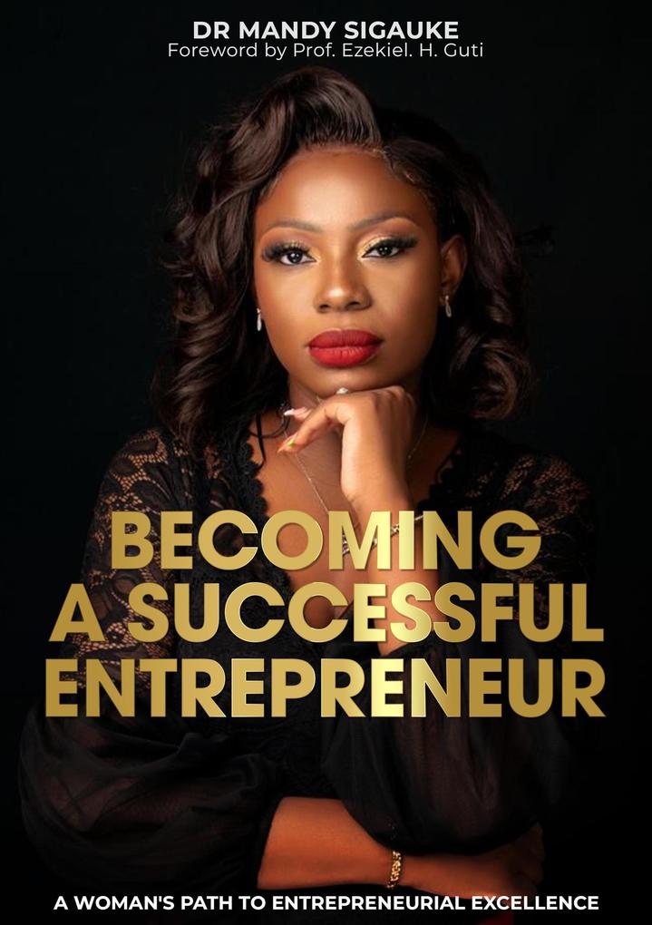 Becoming a Successful Entrepreneur: A Woman's Path to Entrepreneurial Excellence
