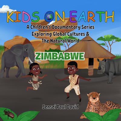 Kids On Earth A Children‘s Documentary Series Exploring Human Culture & The Natural World - Zimbabwe