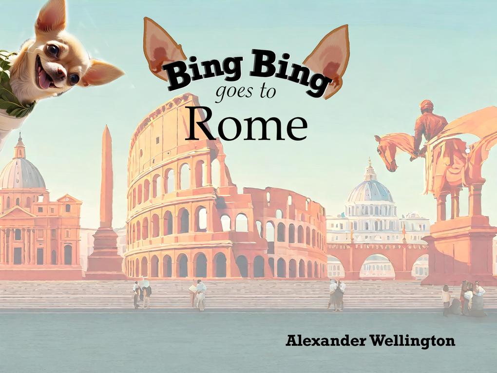 Bing Bing Goes to Rome (Bing Bing Goes to...)