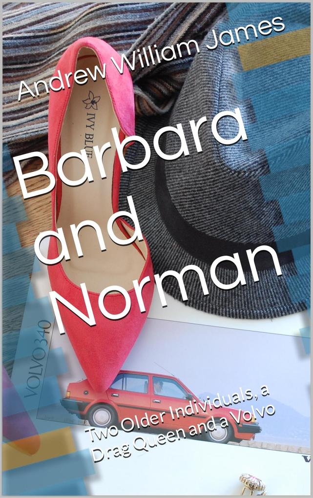 Barbara and Norman: Two Older Individuals a Drag Queen and a Volvo