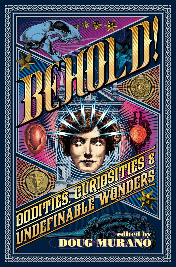Behold: Oddities Curiosities and Undefinable Wonders