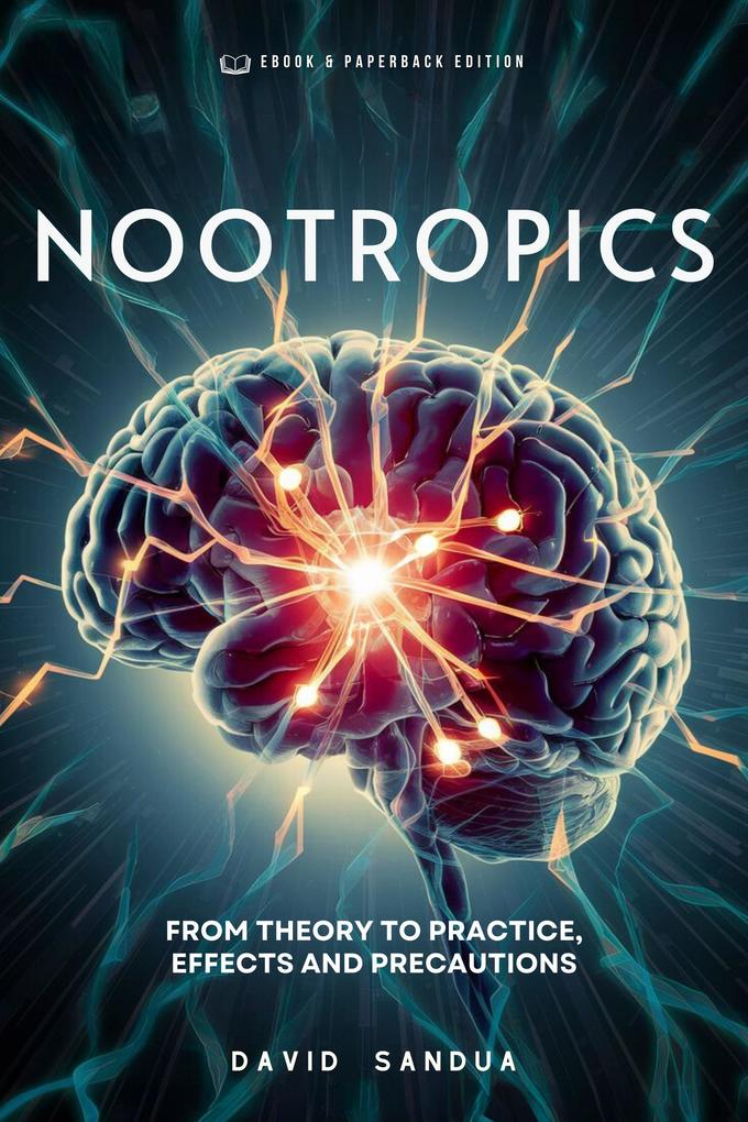 Nootropics: From Theory to Practice Effects and Precautions