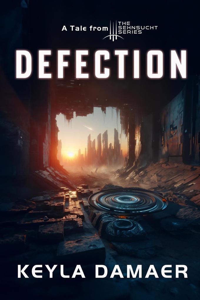 Defection - A Short Dystopia (Sehnsucht Short Stories #3)