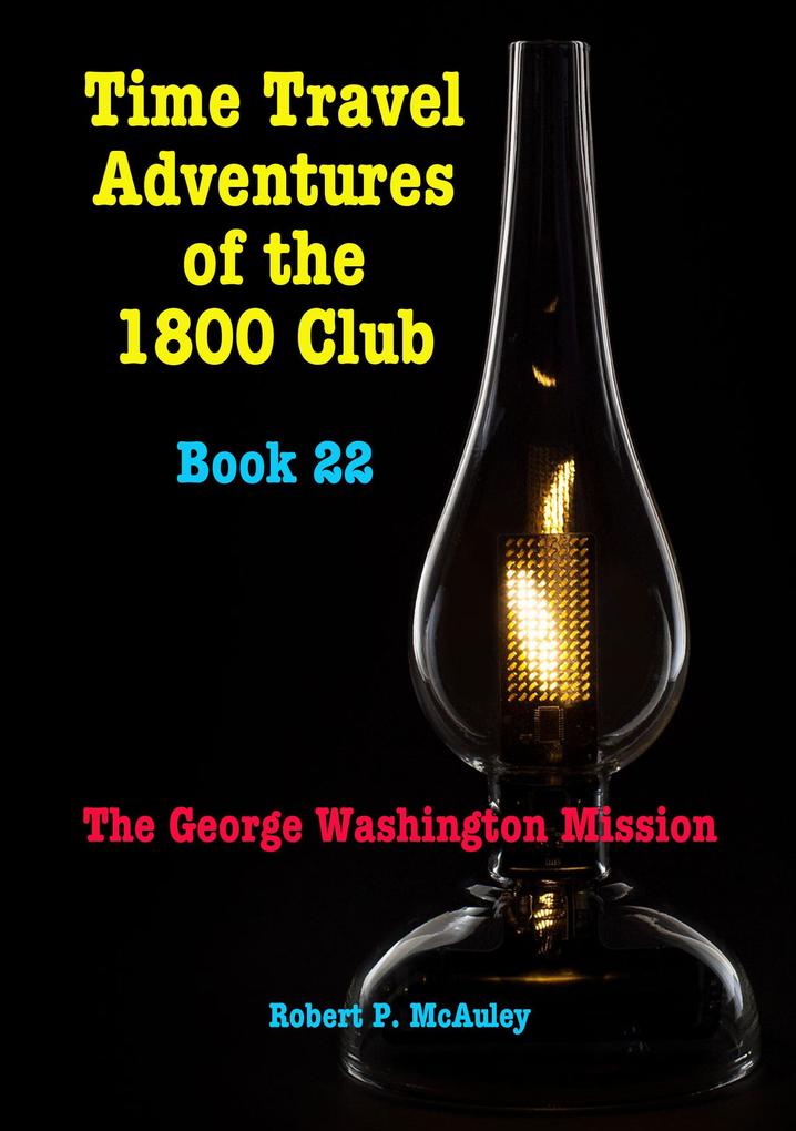Time Travel Adventures of the 1800 Club. Book 22