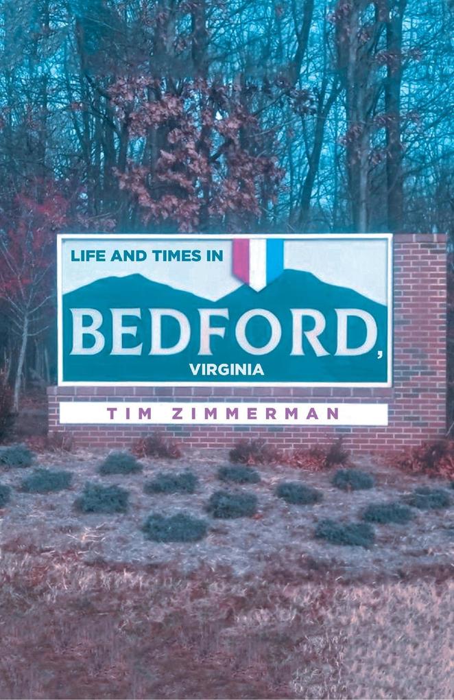 Life and Times in Bedford Virginia