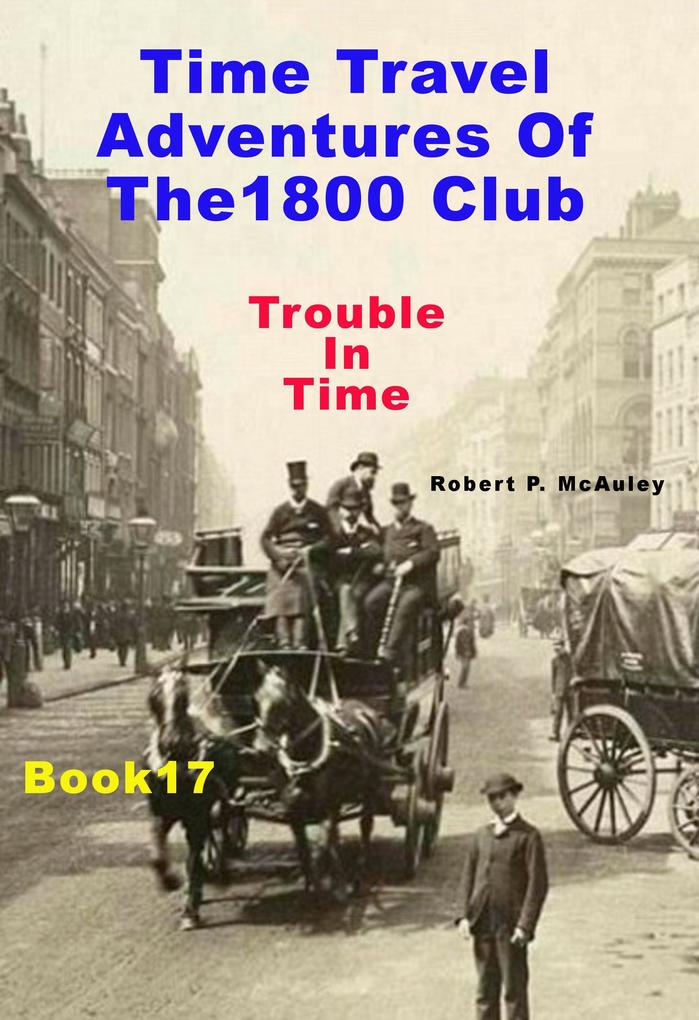 Time Teavel Adventures of The 1800 Club: Book 17