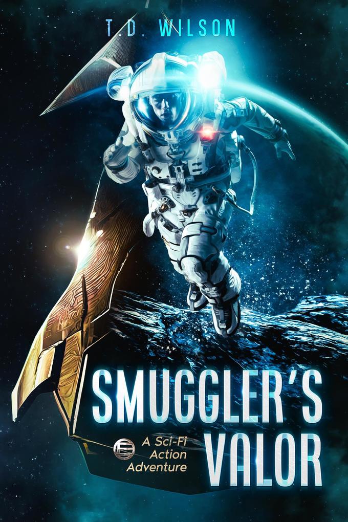 Smuggler‘s Valor: A Sci-fi Action Adventure (Reese Daniels Smuggler series #1)