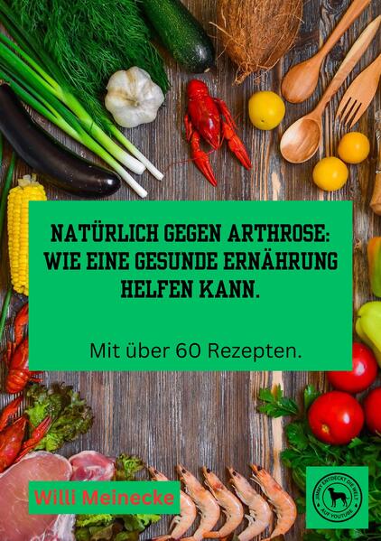 Natürlich gegen Arthrose: Wie eine gesunde Ernährung helfen kann