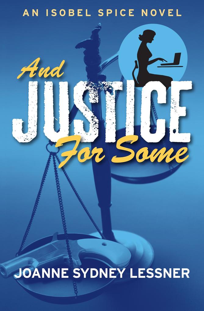 And Justice for Some (Isobel Spice Mysteries #3)