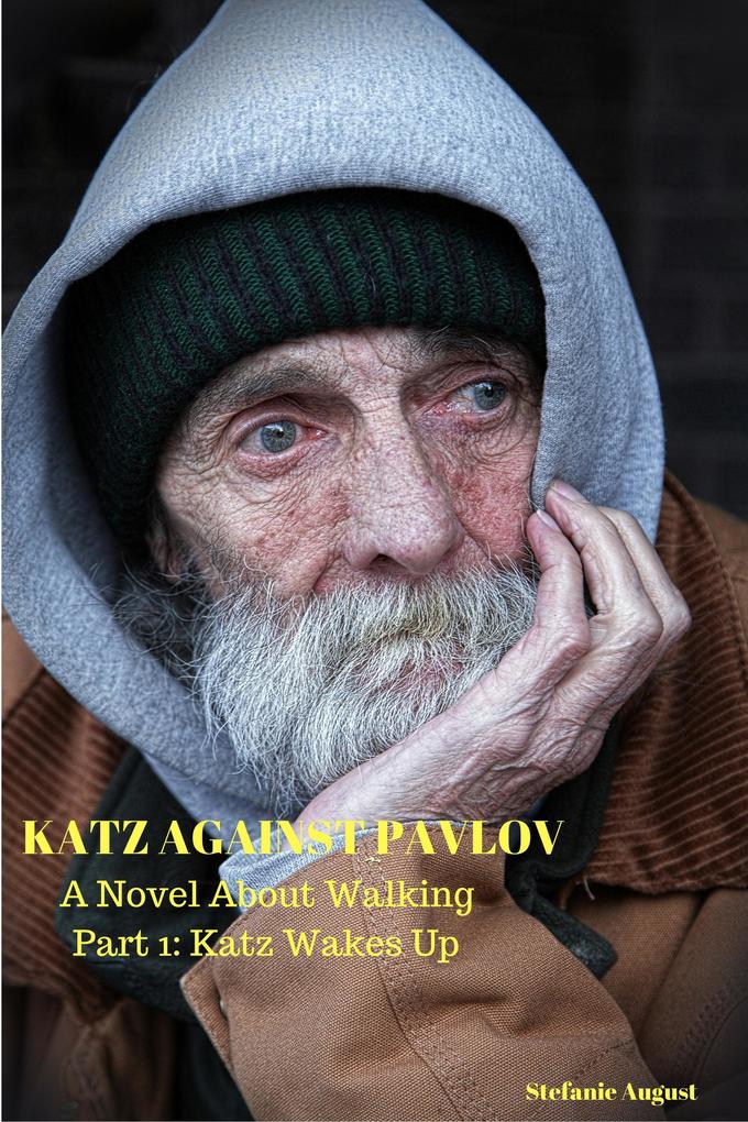 Katz Against Pavlov: A Novel About Walking Part 1: Katz Wakes Up