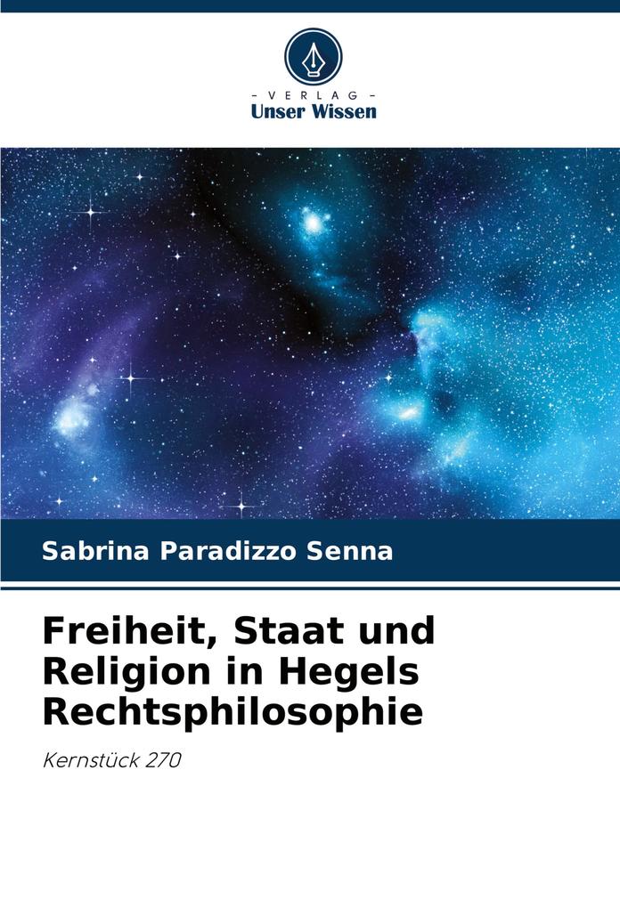 Freiheit Staat und Religion in Hegels Rechtsphilosophie