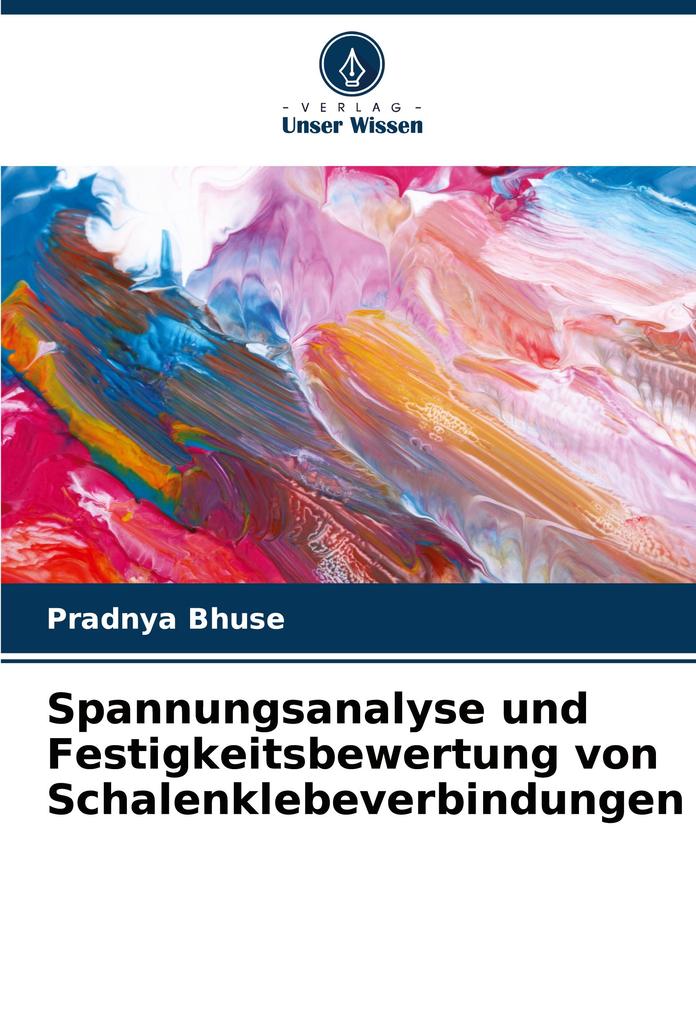Spannungsanalyse und Festigkeitsbewertung von Schalenklebeverbindungen