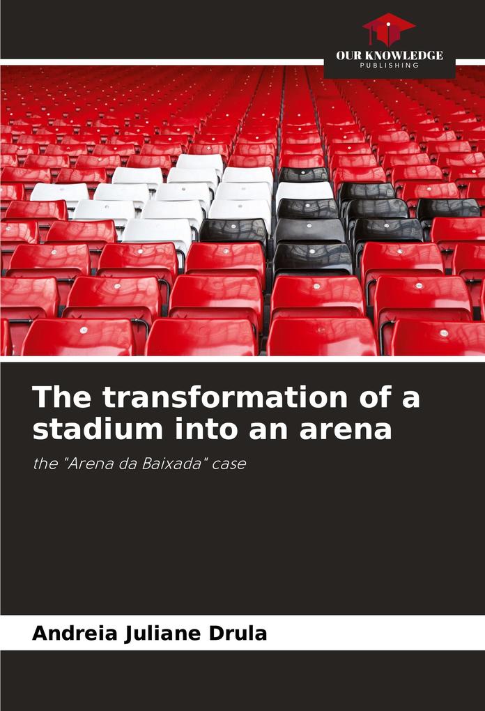 The transformation of a stadium into an arena