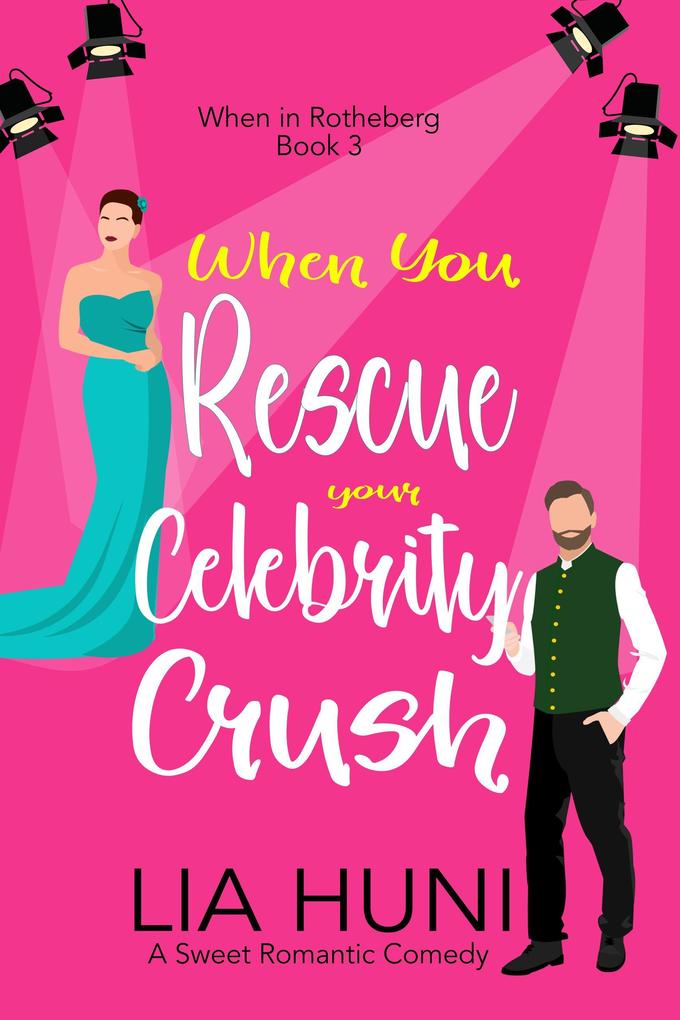 When You Rescue your Celebrity Crush (When in Rotheberg #3)