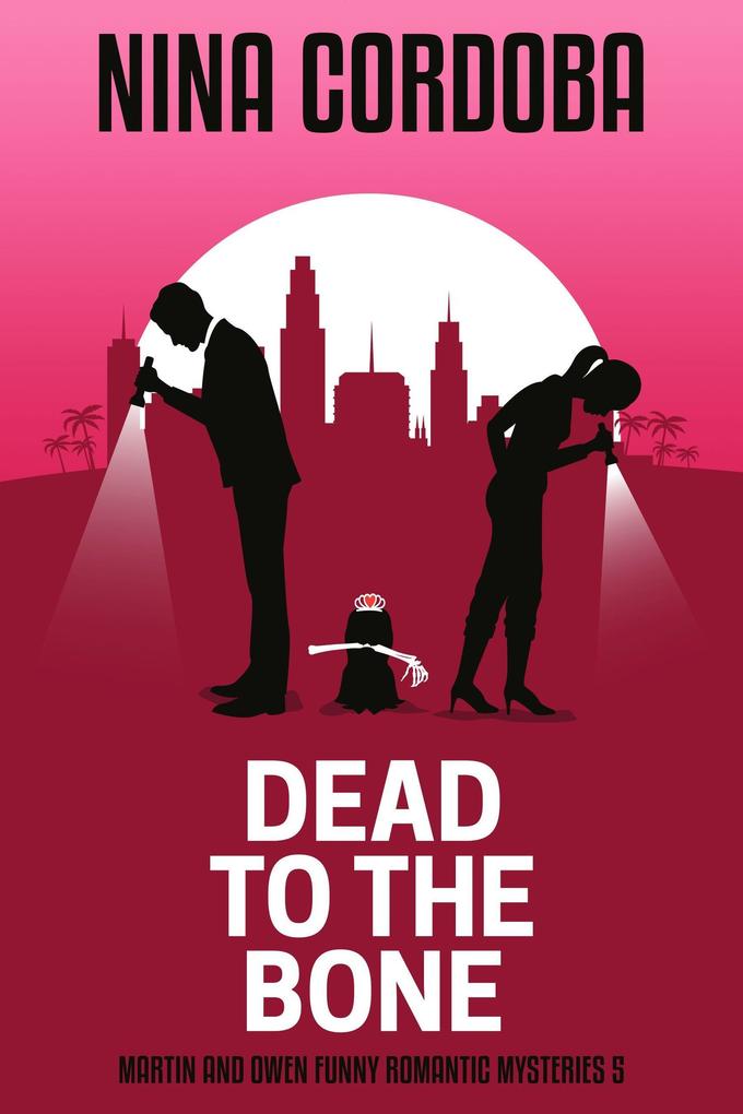 Dead to the Bone (Martin and Owen Funny Romantic Mysteries #5)