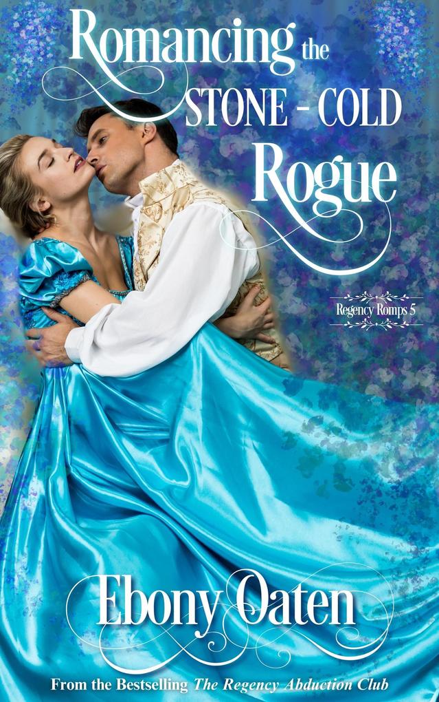 Romancing The Stone-Cold Rogue (Regency Romps #6)