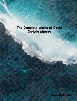 The Complete Works of David Christie Murray