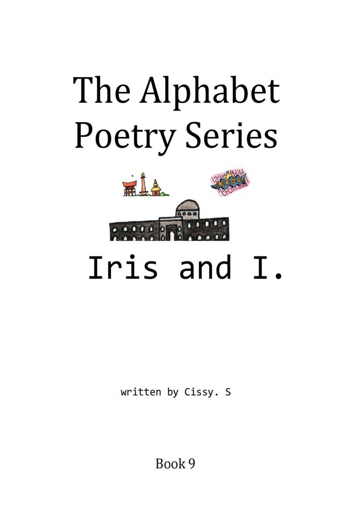 Iris and I (The Alphabet Poetry Series #9)