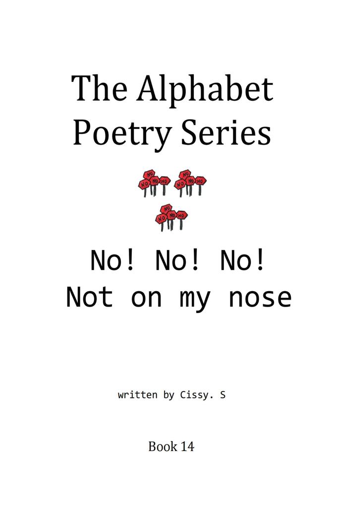 No! No! No! Not on My Nose (The Alphabet Poetry Series #14)