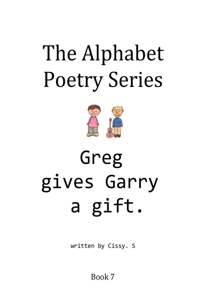 Greg Gives Garry a Gift (The Alphabet Poetry Series #7)