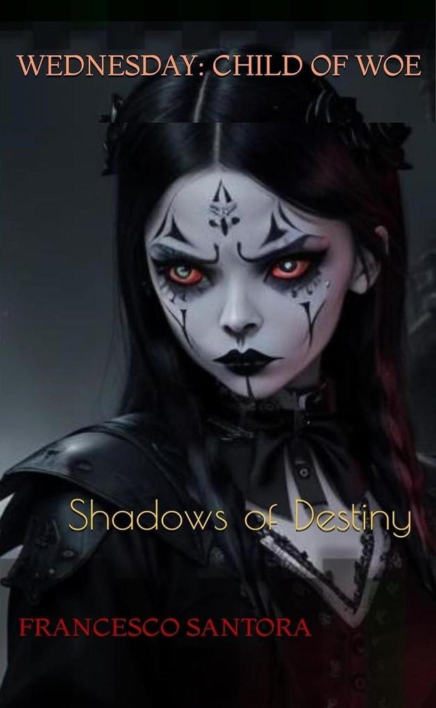 Shadows of Destiny (Wednesday: Child of Woe #3)