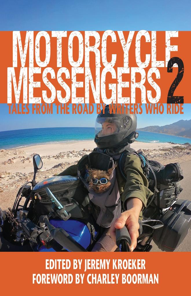 Motorcycle Messengers 2 - Tales From the Road by Writers Who Ride
