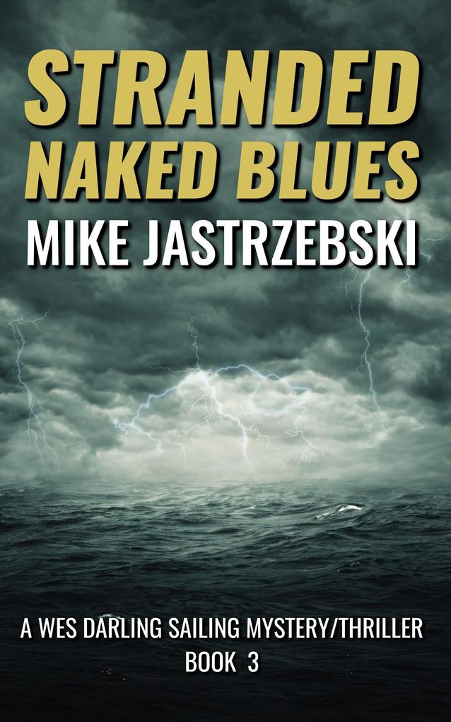 Stranded Naked Blues (A Wes Darling Sailing Mystery/Thriller #3)