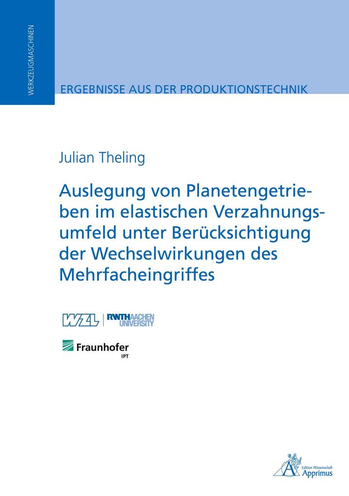 Auslegung von Planetengetrieben im elastischen Verzahnungsumfeld unter Berücksichtigung der Wechselwirkungen des Mehrfacheingriffes