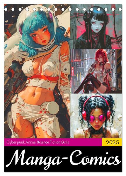 Manga-Comics. Cyberpunk Anime. Science Fiction Girls (Tischkalender 2025 DIN A5 hoch) CALVENDO Monatskalender