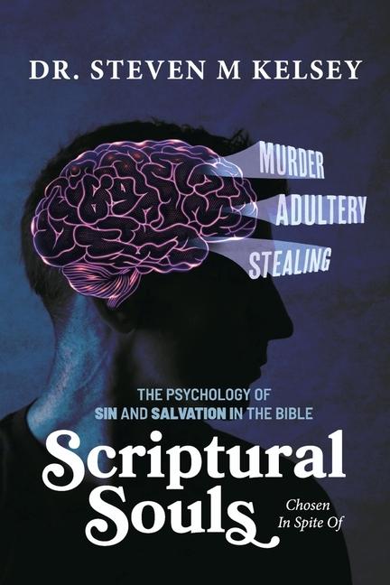 Scriptural Souls: The Psychology of Sin and Salvation in the Bible