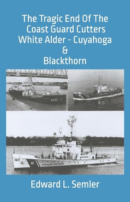 The Tragic End Of The Coast Guard Cutters White Alder Cuyahoga & Blackthorn